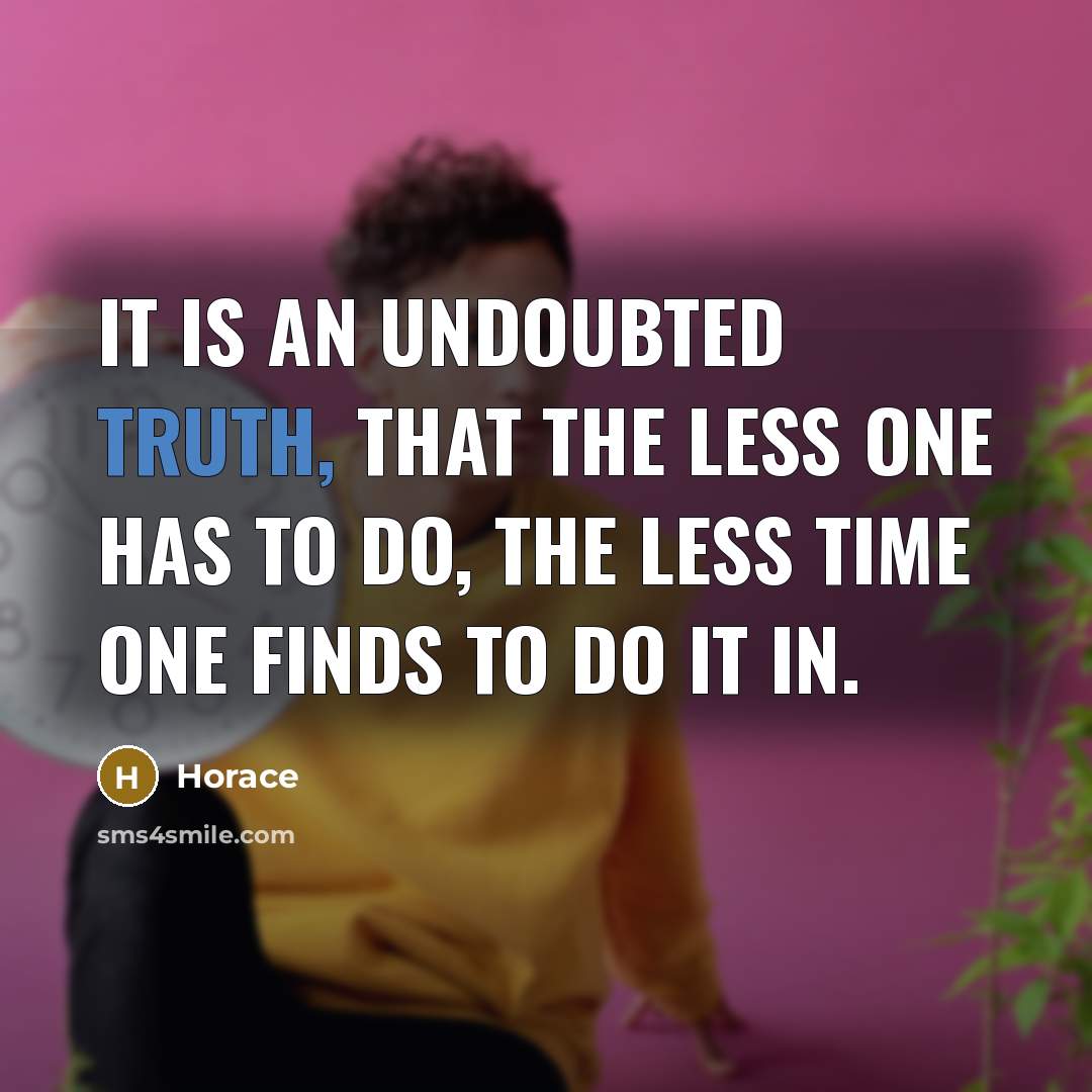 “It is an undoubted truth, that the less one has…” quote by Horace