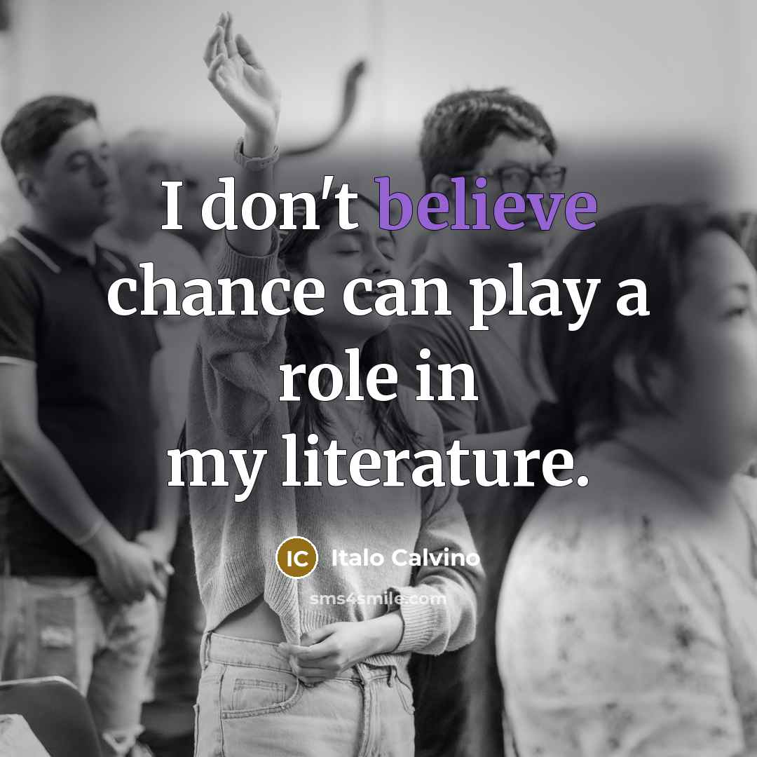 “I don't believe chance can play a role in my…” quote by Italo Calvino