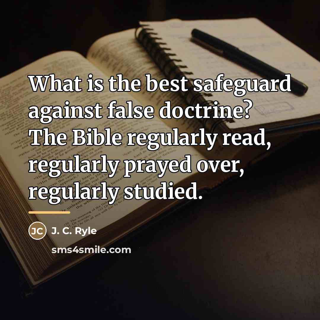 “What is the best safeguard against false doctrine? The Bible…” quote by J. C. Ryle