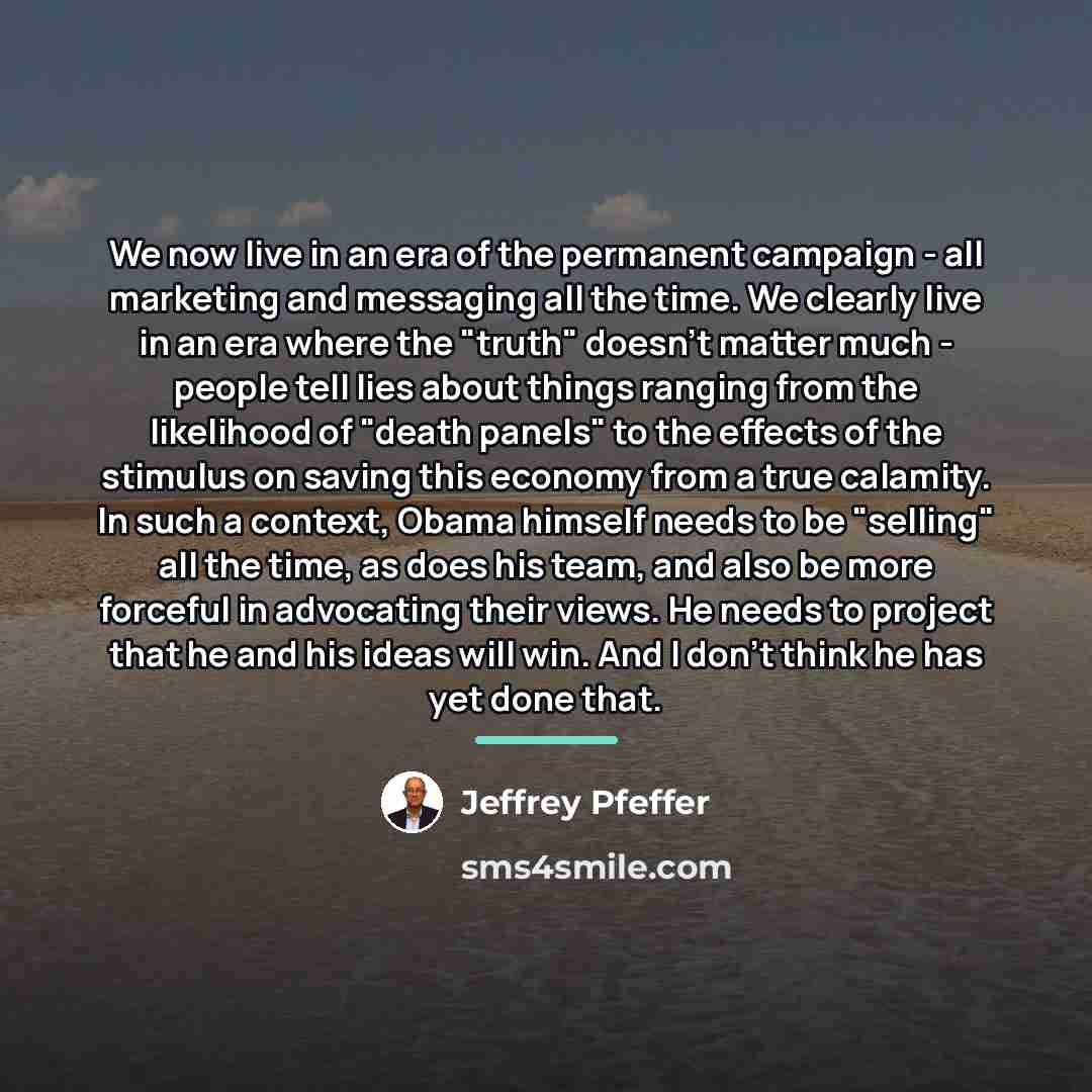 “We now live in an era of the permanent campaign…” quote by Jeffrey Pfeffer