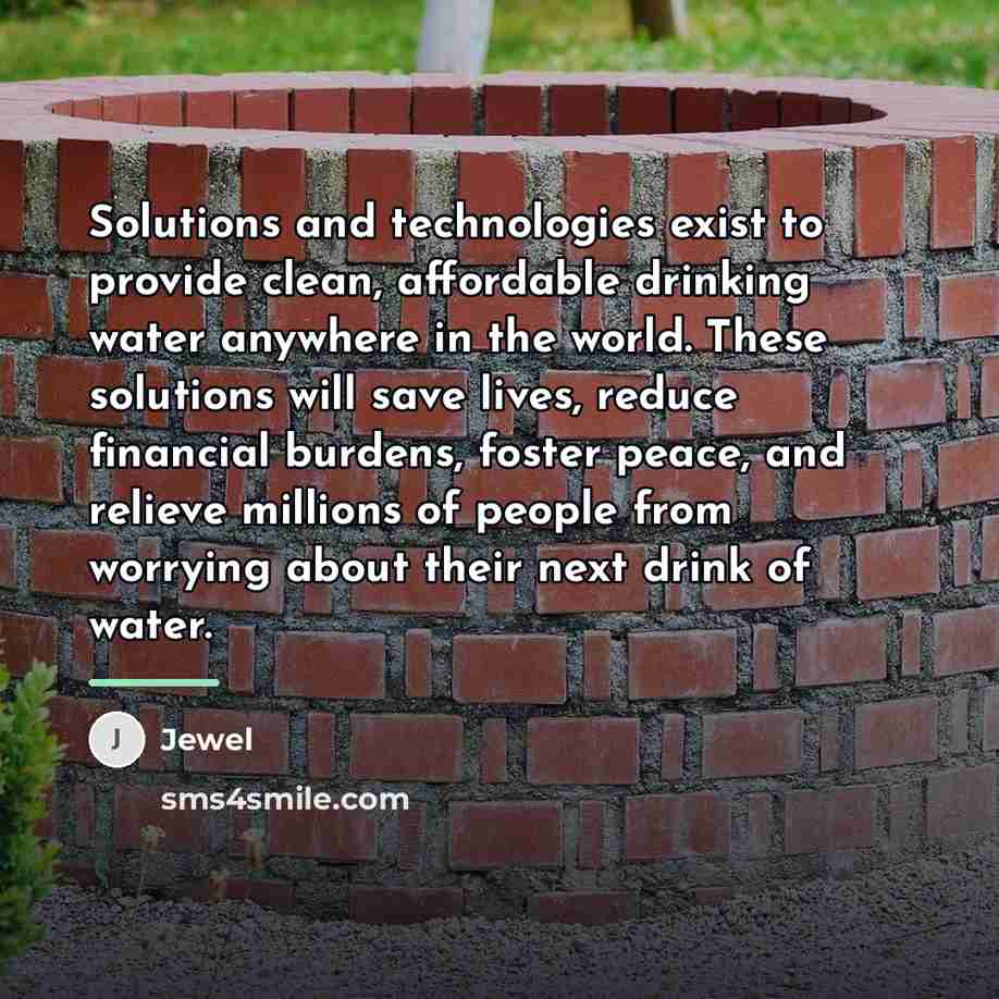 “Solutions and technologies exist to provide clean, affordable drinking water…” quote by Jewel