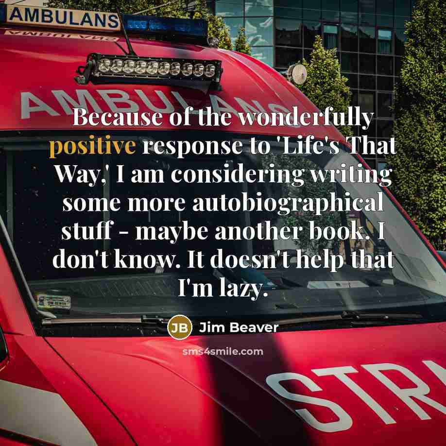 “Because of the wonderfully positive response to 'Life's That Way,'…” quote by Jim Beaver