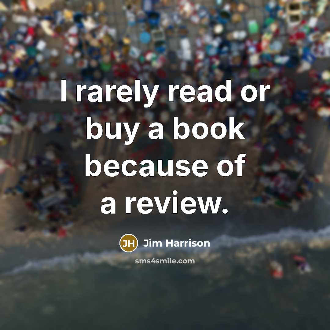 “I rarely read or buy a book because of a…” quote by Jim Harrison