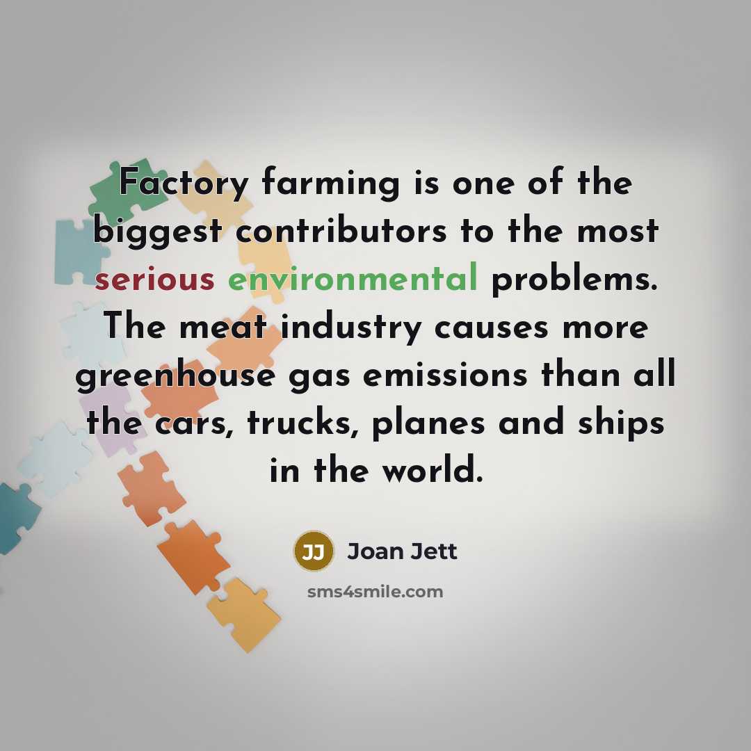 “Factory farming is one of the biggest contributors to the…” quote by Joan Jett