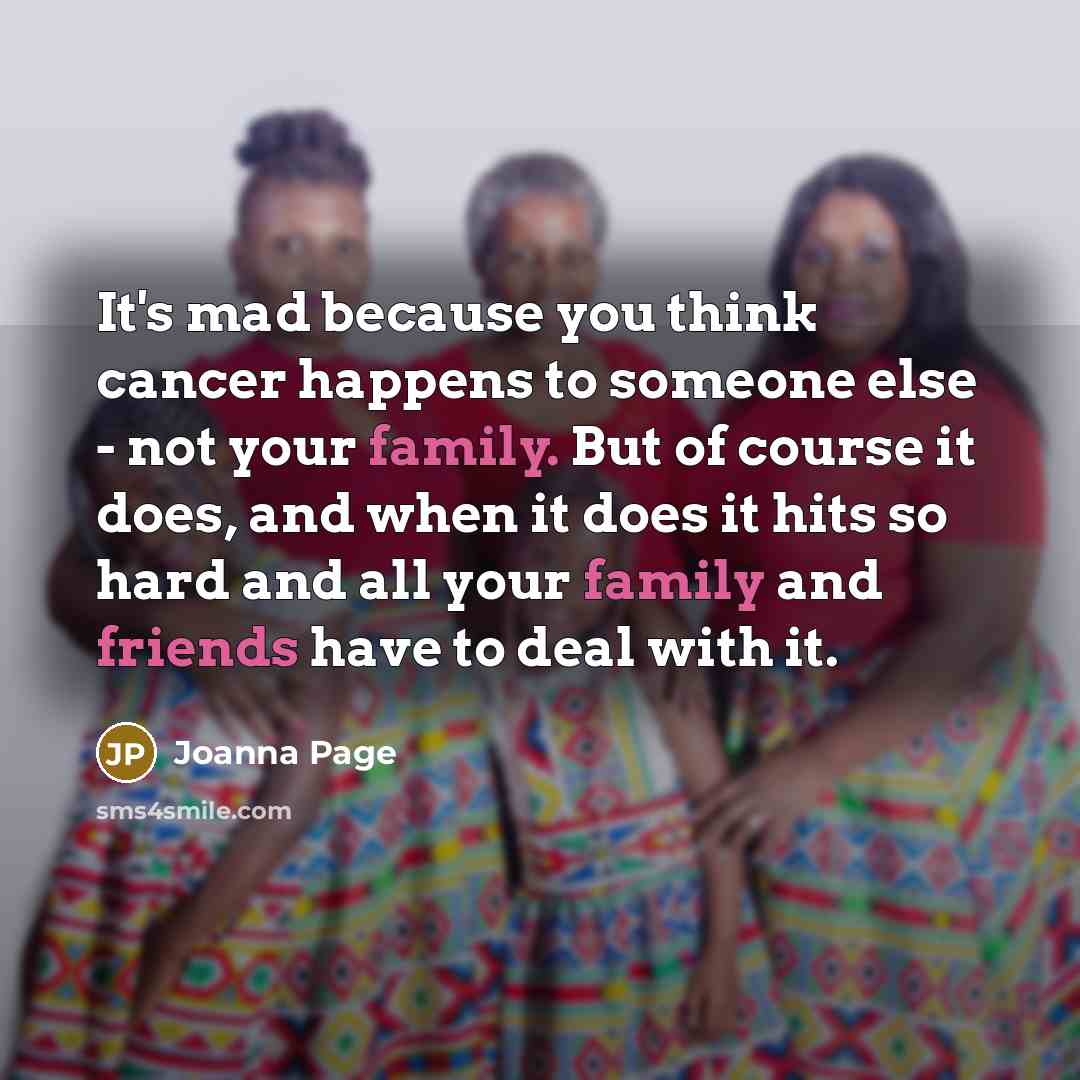 “It's mad because you think cancer happens to someone else…” quote by Joanna Page