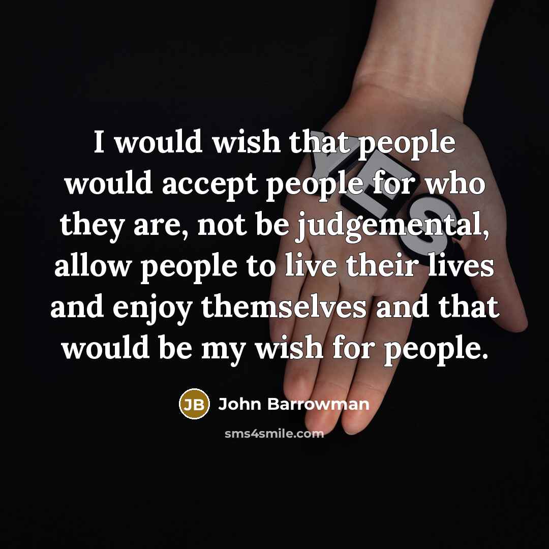 “I would wish that people would accept people for who…” quote by John Barrowman
