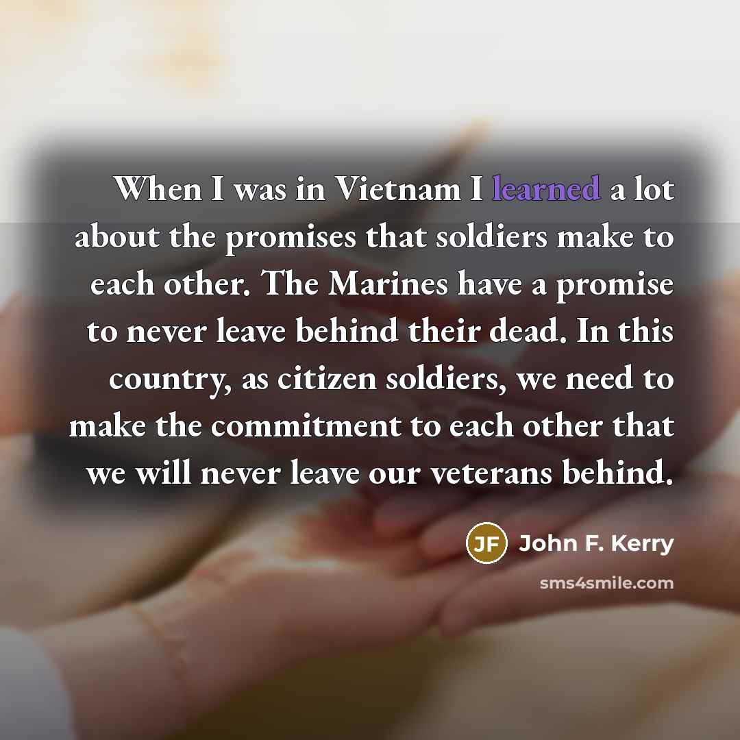 “When I was in Vietnam I learned a lot about…” quote by John F. Kerry