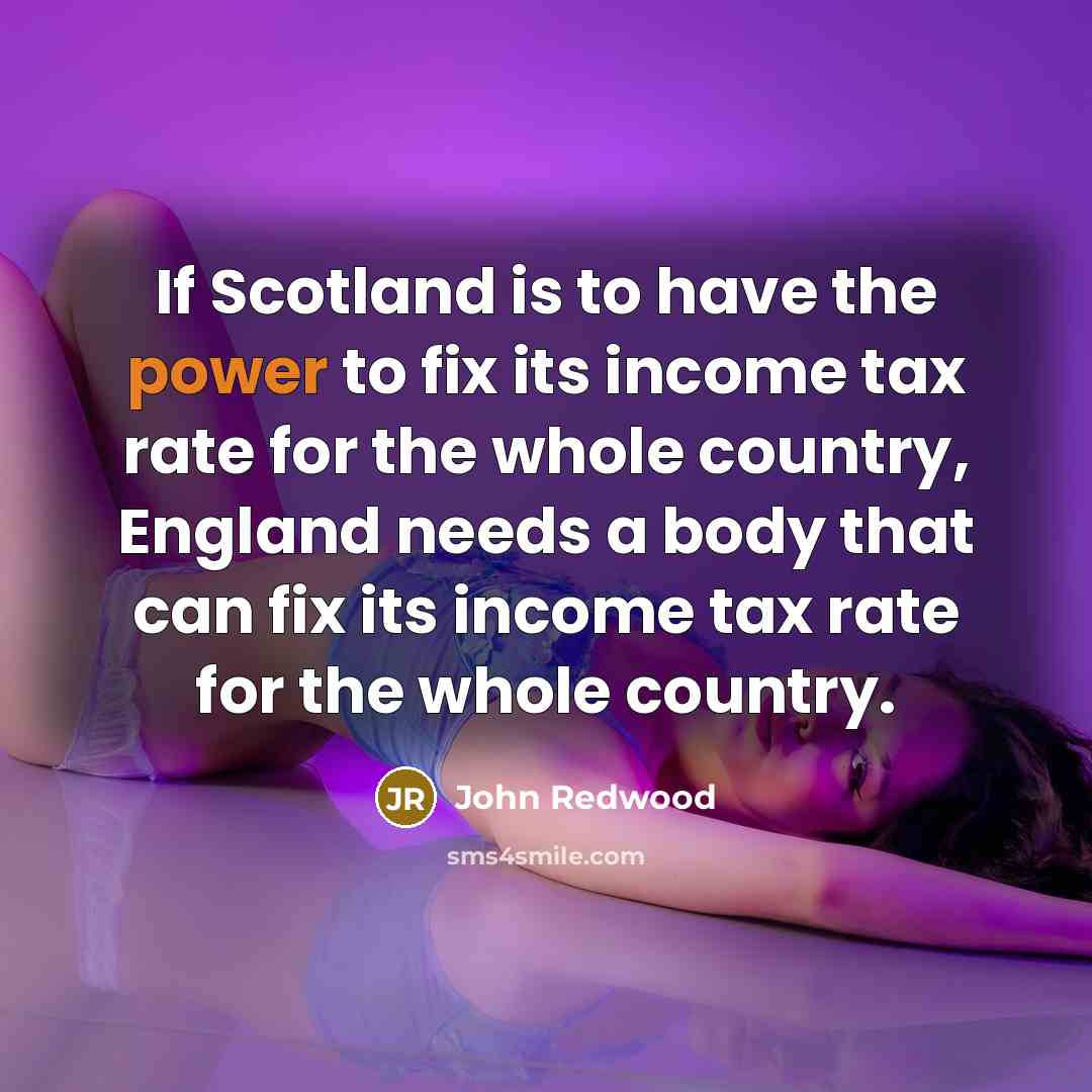 “If Scotland is to have the power to fix its…” quote by John Redwood