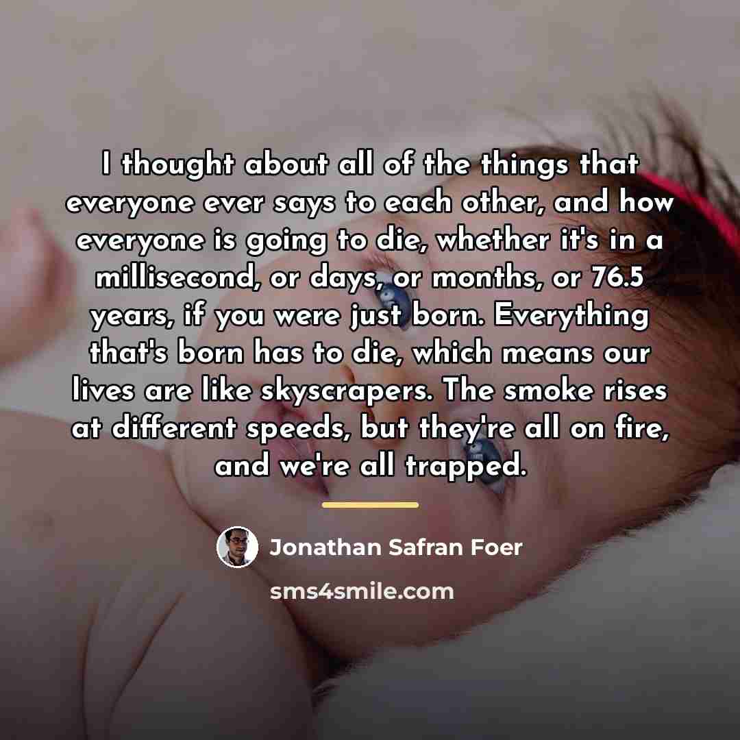 “I thought about all of the things that everyone ever…” quote by Jonathan Safran Foer