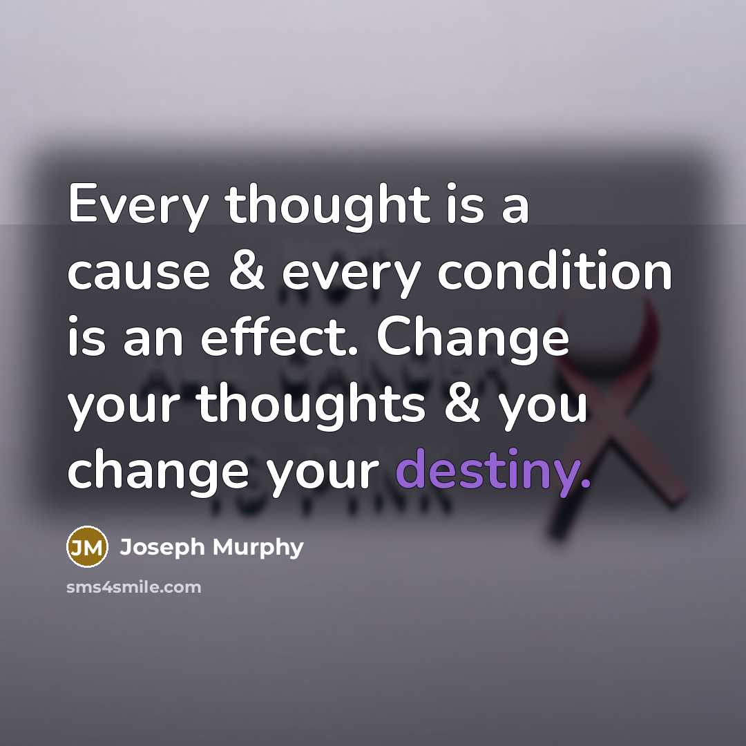 “Every thought is a cause & every condition is an…” quote by Joseph Murphy