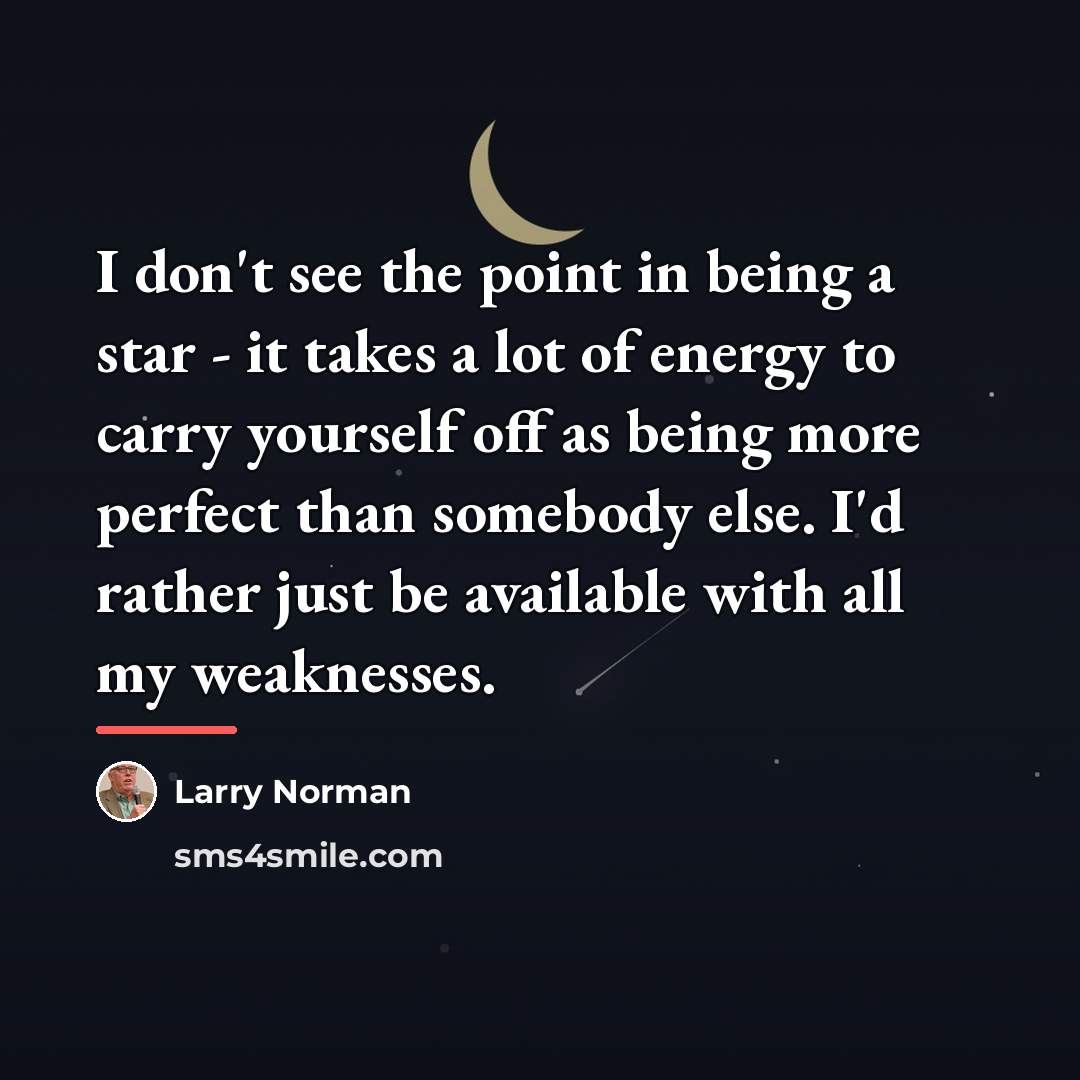 “I don't see the point in being a star -…” quote by Larry Norman