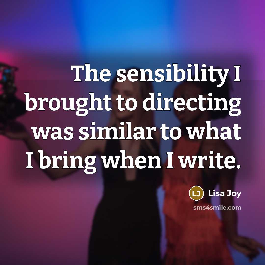 “The sensibility I brought to directing was similar to what…” quote by Lisa Joy