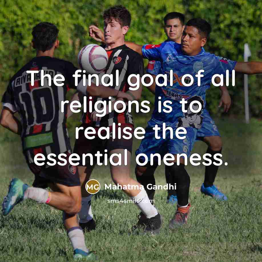“The final goal of all religions is to realise the…” quote by Mahatma Gandhi