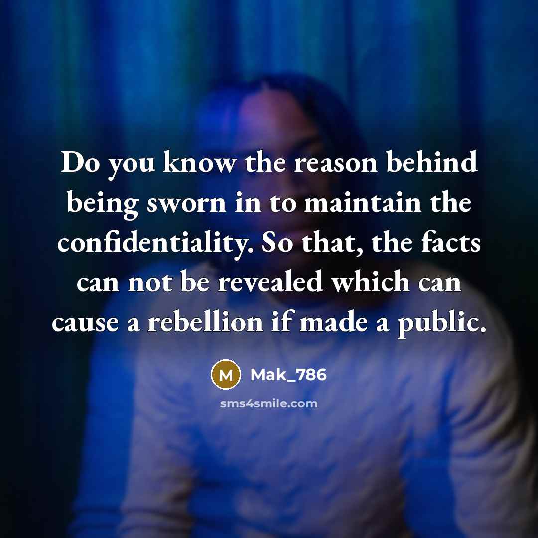 “Do you know the reason behind being sworn in to…” quote by Mak_786