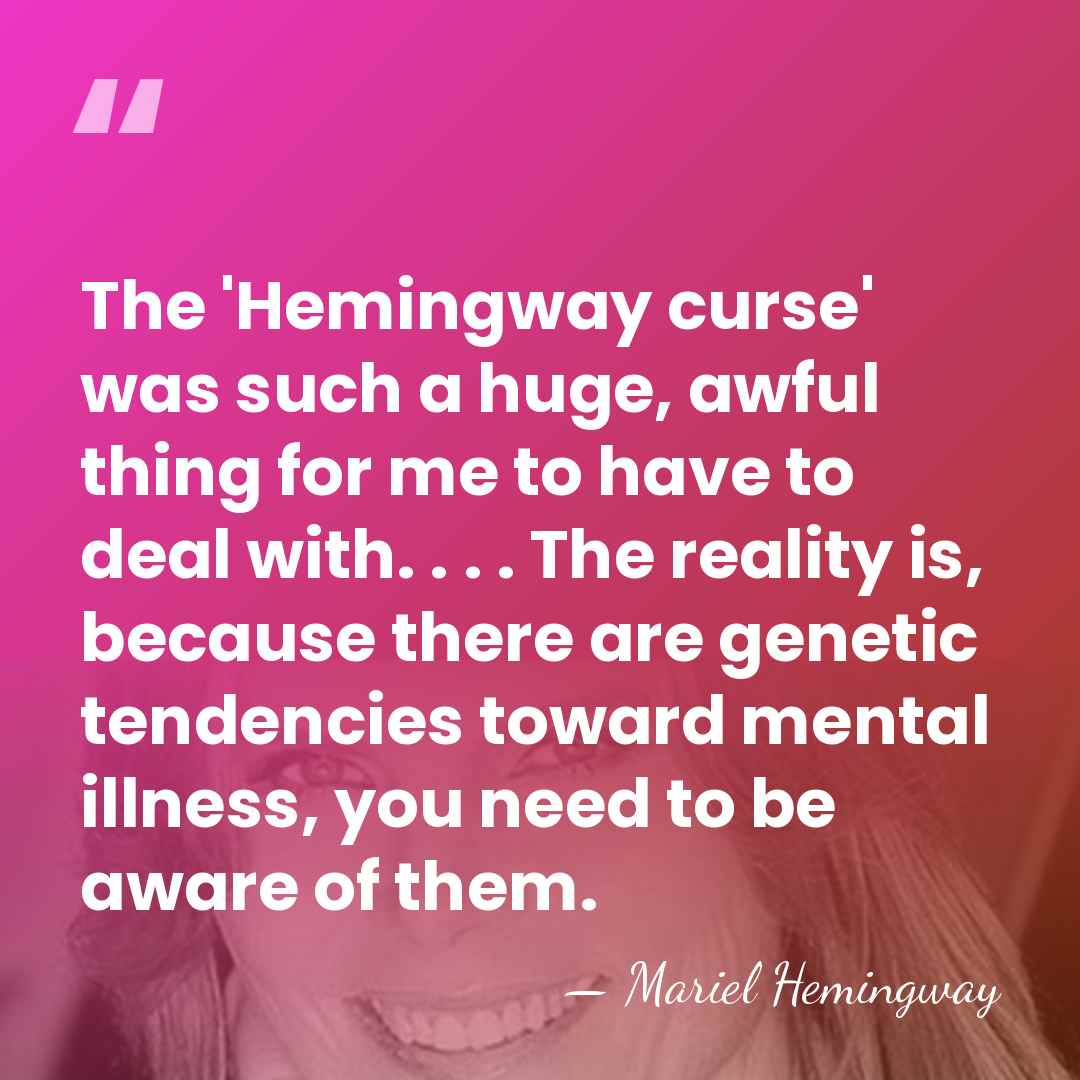 The 'Hemingway curse' was such a huge, awful thing for me to&hellip; - Mariel Hemingway