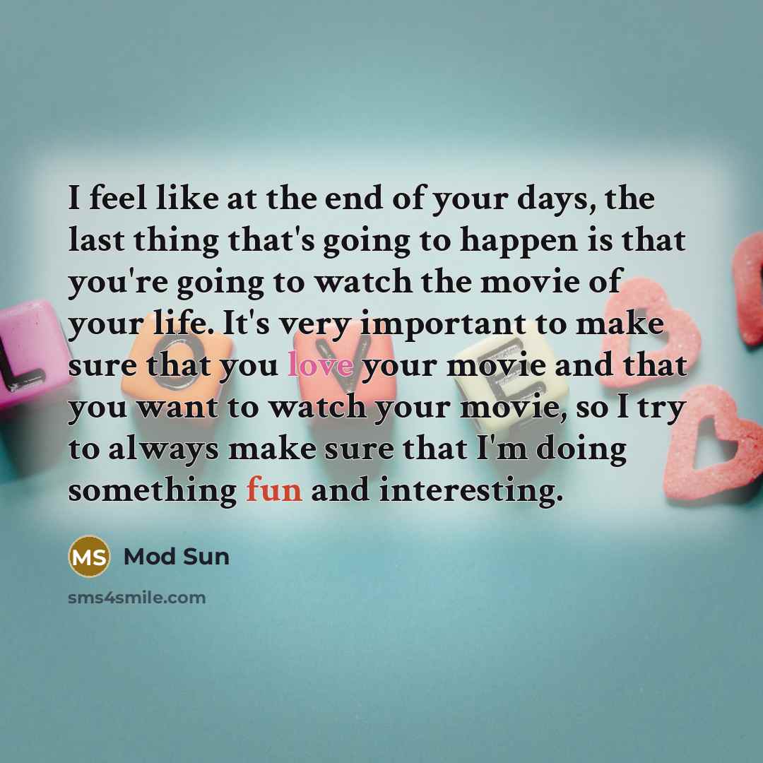 “I feel like at the end of your days, the…” quote by Mod Sun