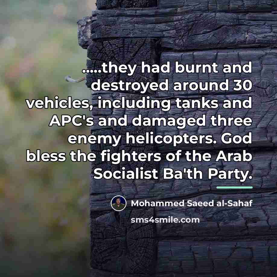 “.....they had burnt and destroyed around 30 vehicles, including tanks…” quote by Mohammed Saeed al-Sahaf