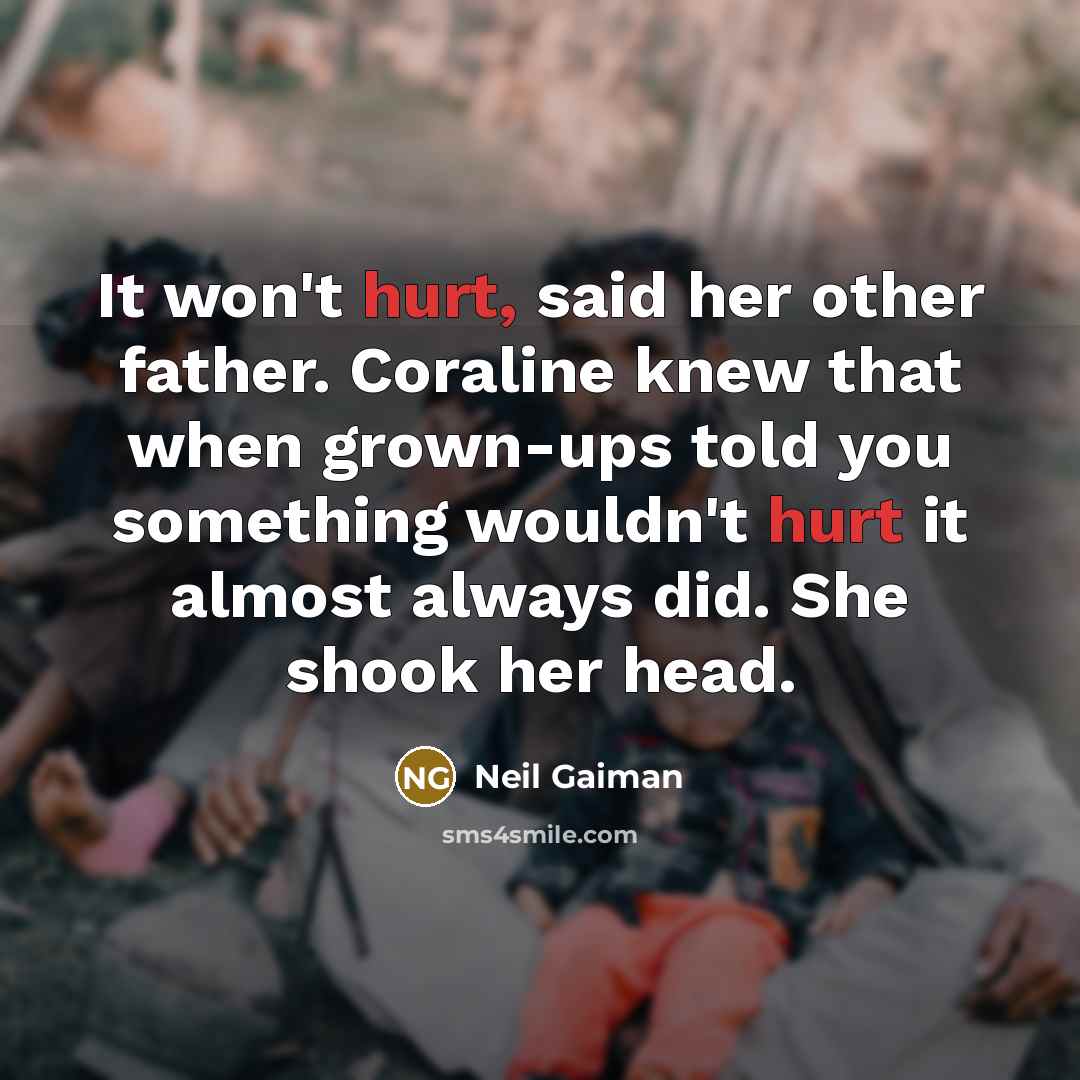 “It won't hurt, said her other father. Coraline knew that…” quote by Neil Gaiman
