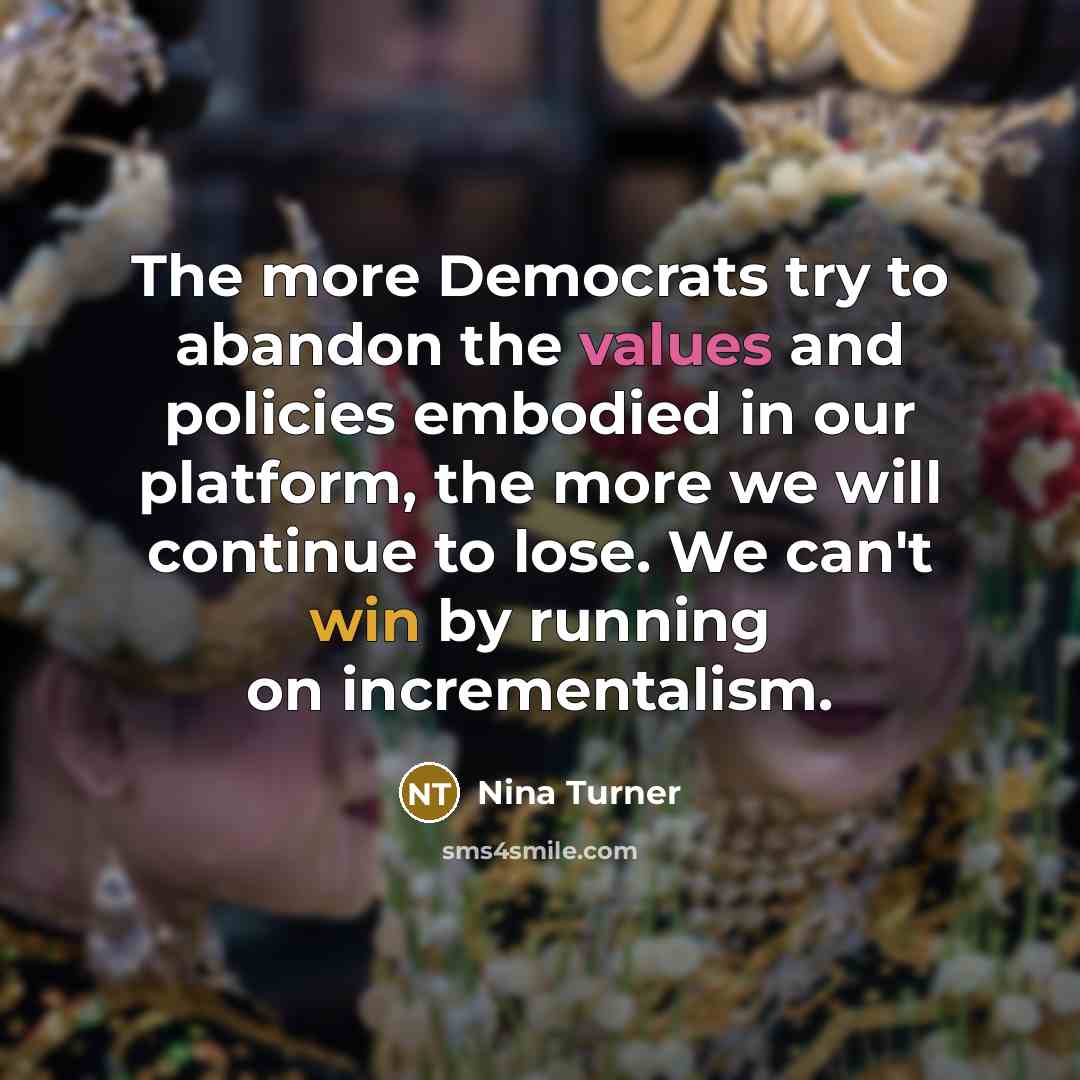 “The more Democrats try to abandon the values and policies…” quote by Nina Turner