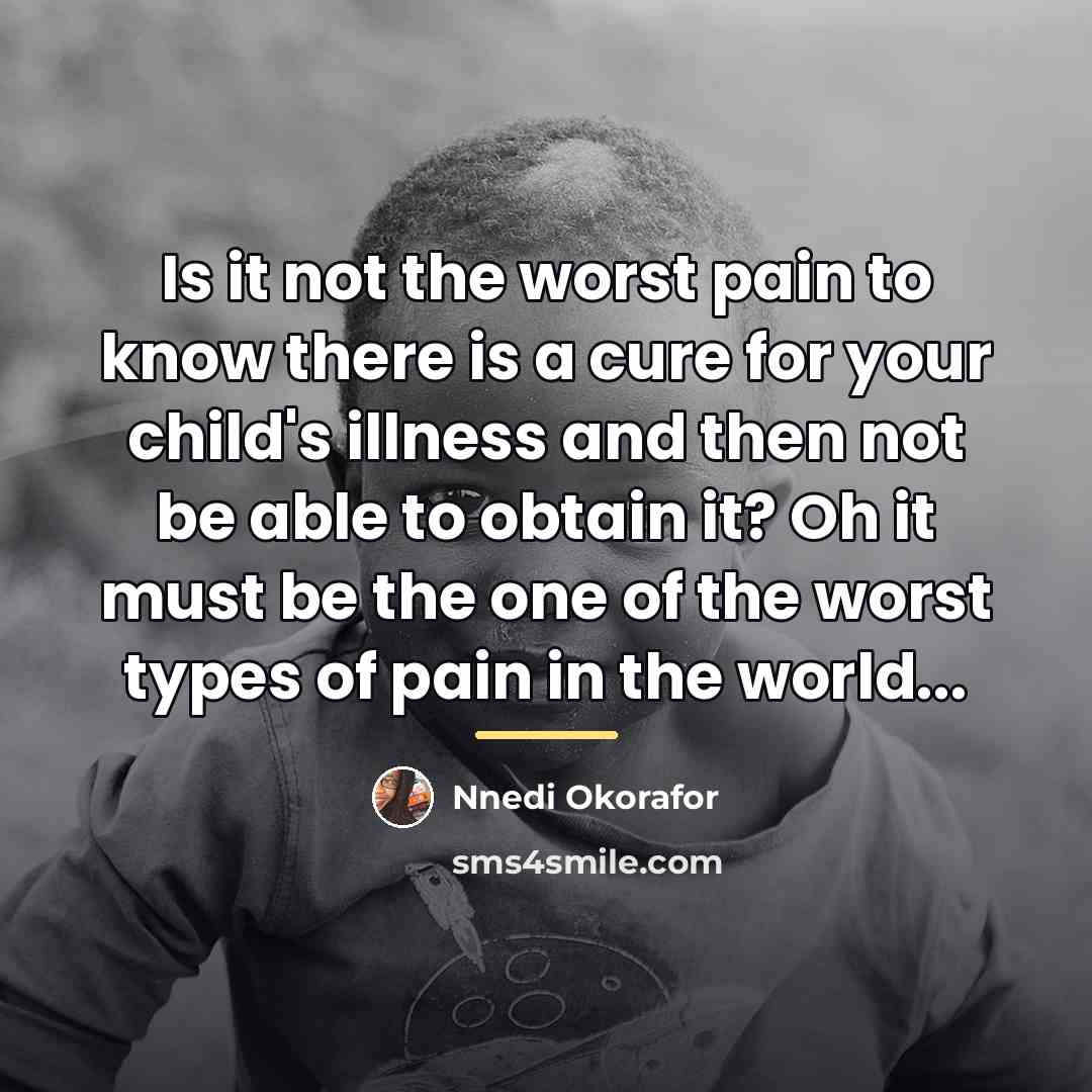 “Is it not the worst pain to know there is…” quote by Nnedi Okorafor
