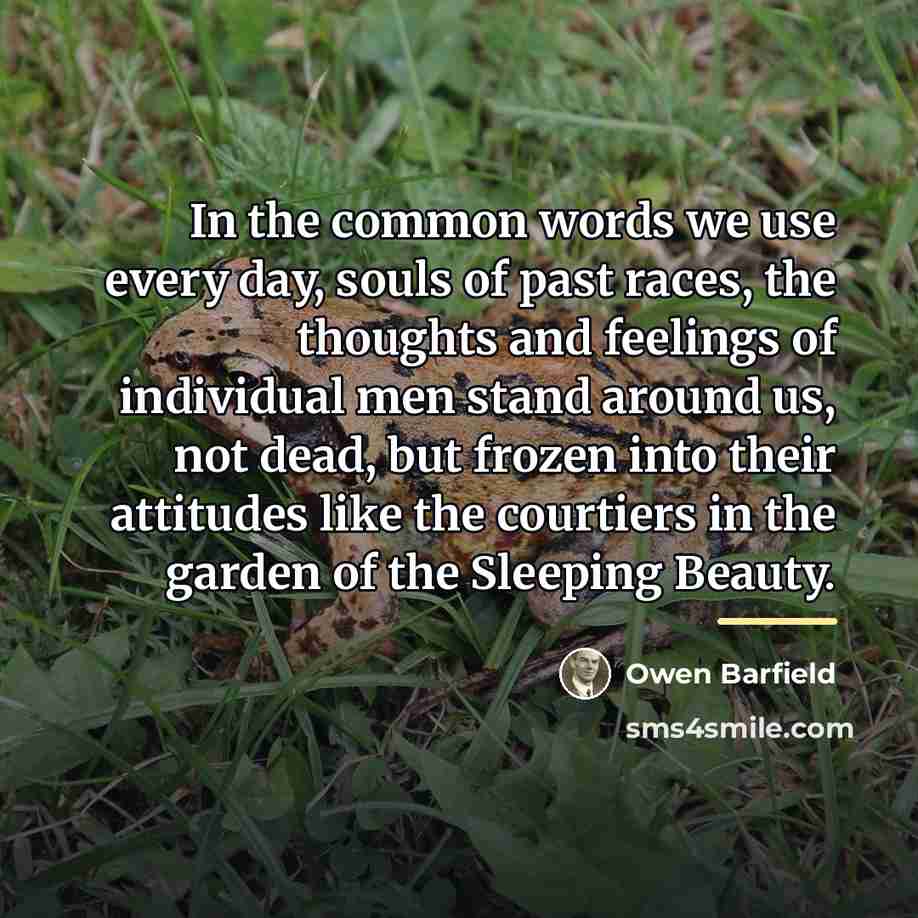 “In the common words we use every day, souls of…” quote by Owen Barfield