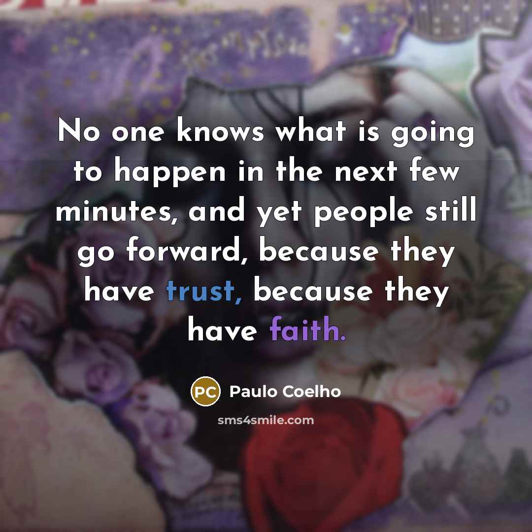 “No one knows what is going to happen in the…” quote by Paulo Coelho