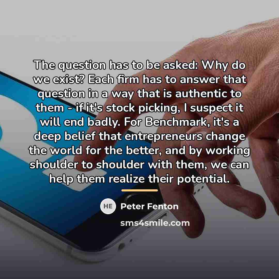 “The question has to be asked: Why do we exist?…” quote by Peter Fenton