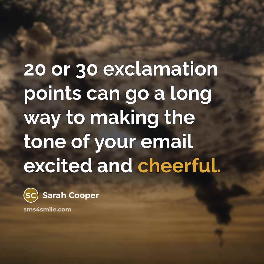 “20 or 30 exclamation points can go a long way…” quote by Sarah Cooper