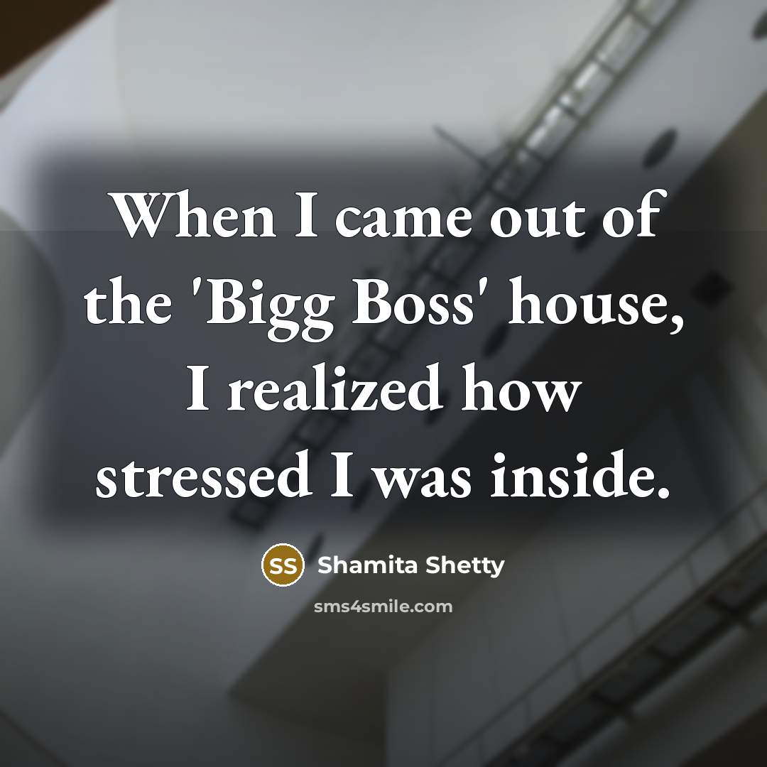 “When I came out of the 'Bigg Boss' house, I…” quote by Shamita Shetty