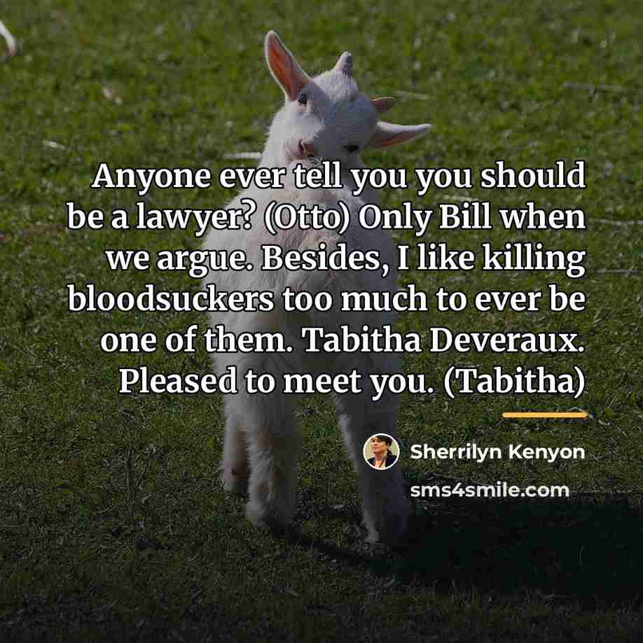 “Anyone ever tell you you should be a lawyer? (Otto)…” quote by Sherrilyn Kenyon