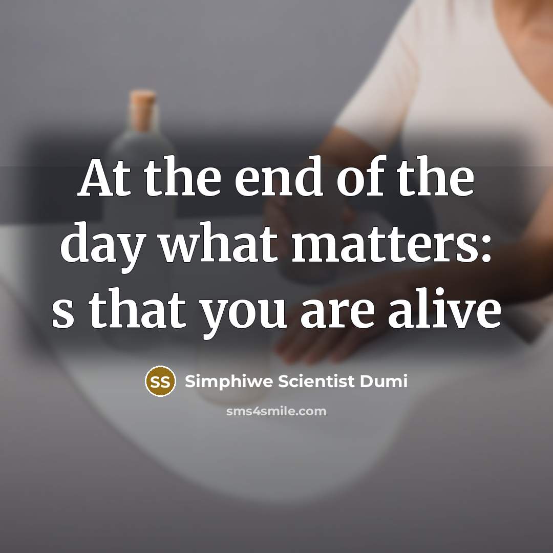 “At the end of the day what matters: s that…” quote by Simphiwe Scientist Dumi