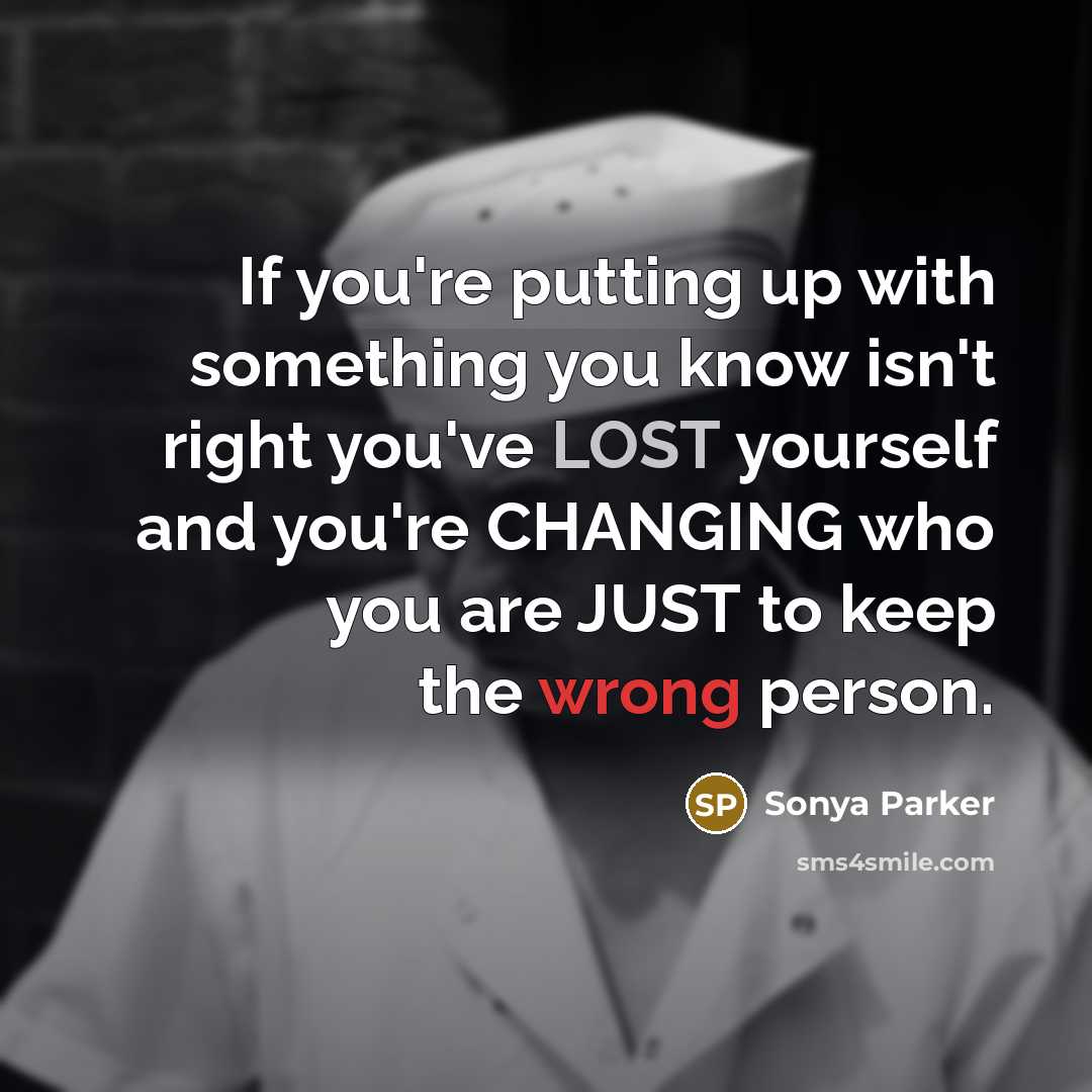 “If you're putting up with something you know isn't right…” quote by Sonya Parker