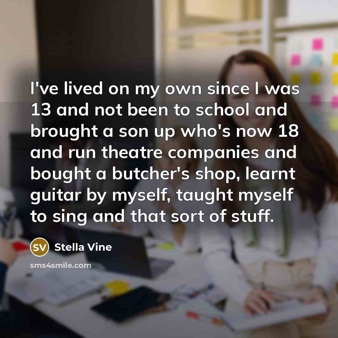 “I've lived on my own since I was 13 and…” quote by Stella Vine