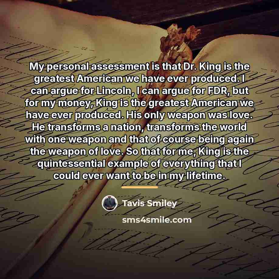 “My personal assessment is that Dr. King is the greatest…” quote by Tavis Smiley