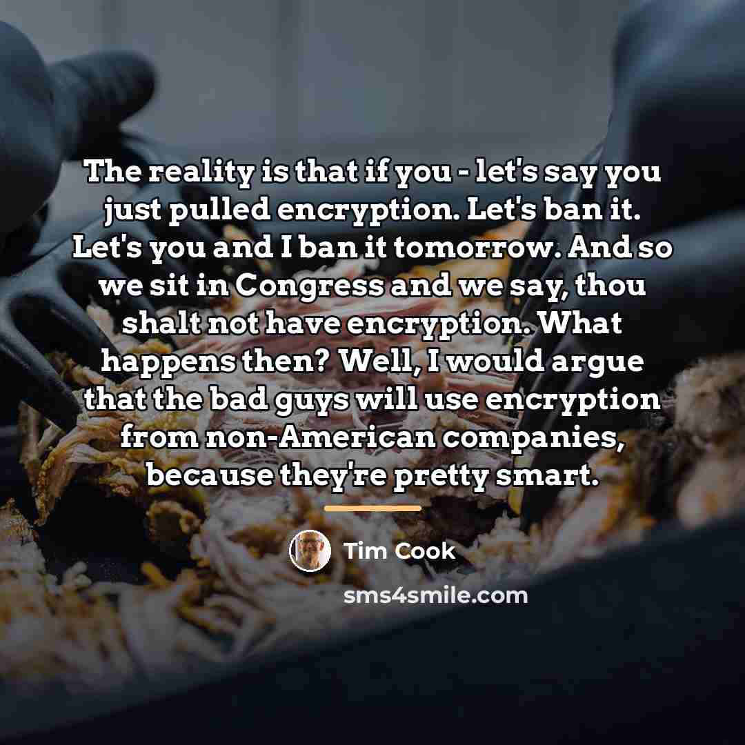 “The reality is that if you - let's say you…” quote by Tim Cook