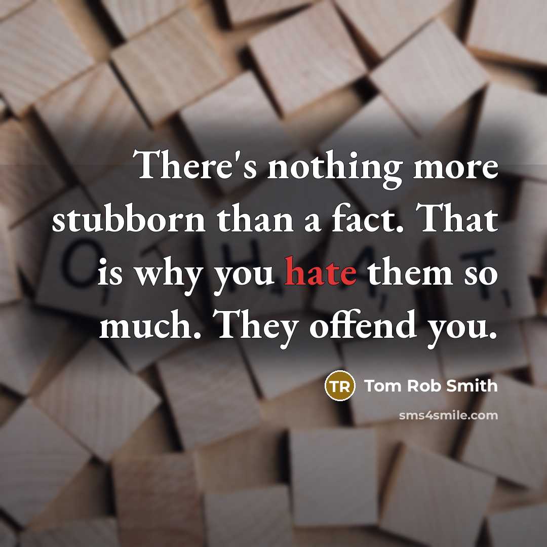 “There's nothing more stubborn than a fact. That is why…” quote by Tom Rob Smith