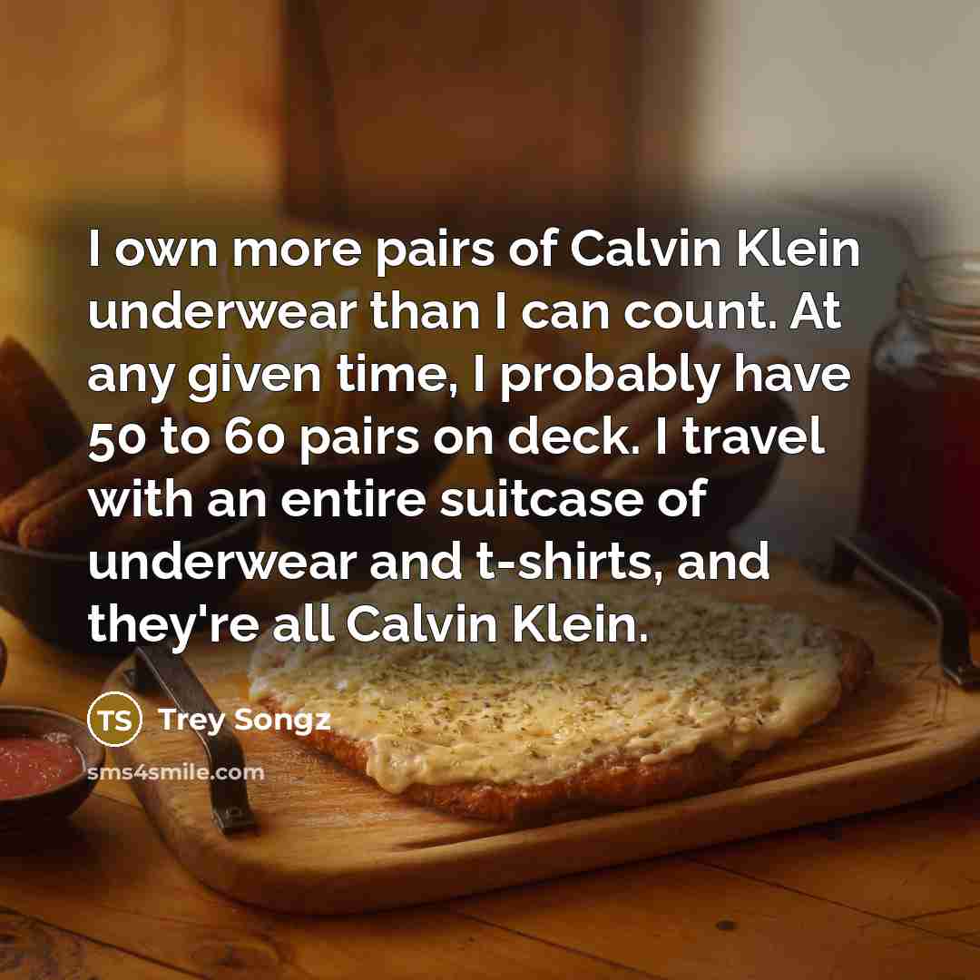 “I own more pairs of Calvin Klein underwear than I…” quote by Trey Songz