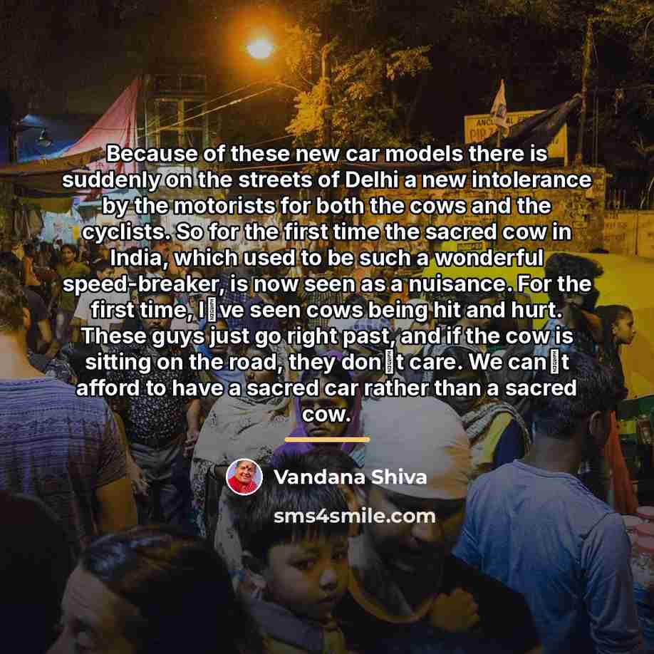 “Because of these new car models there is suddenly on…” quote by Vandana Shiva