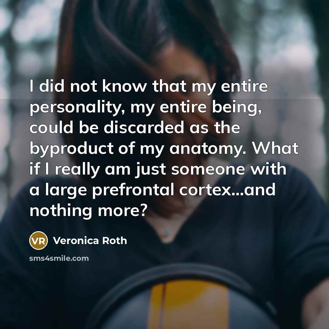 “I did not know that my entire personality, my entire…” quote by Veronica Roth