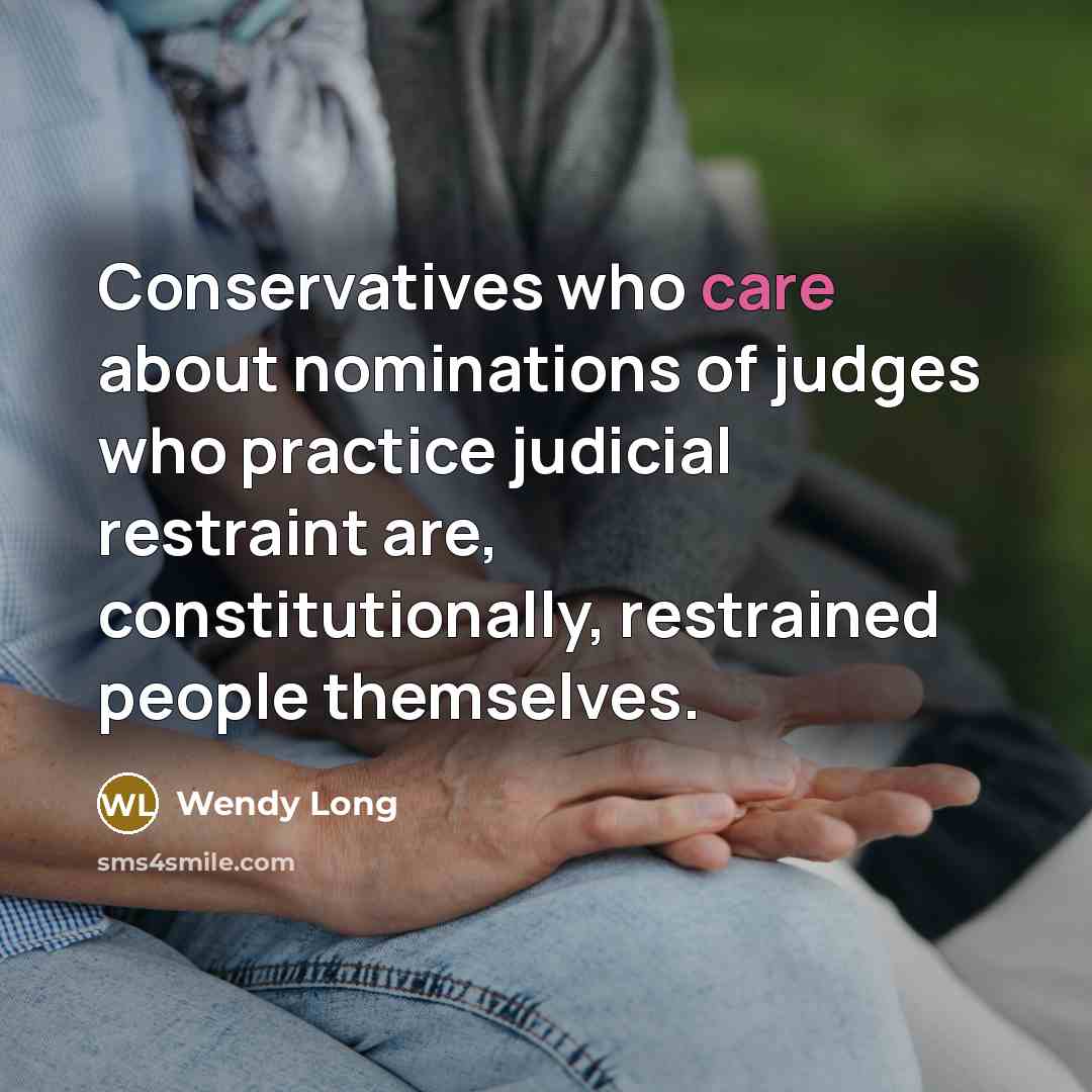 “Conservatives who care about nominations of judges who practice judicial…” quote by Wendy Long