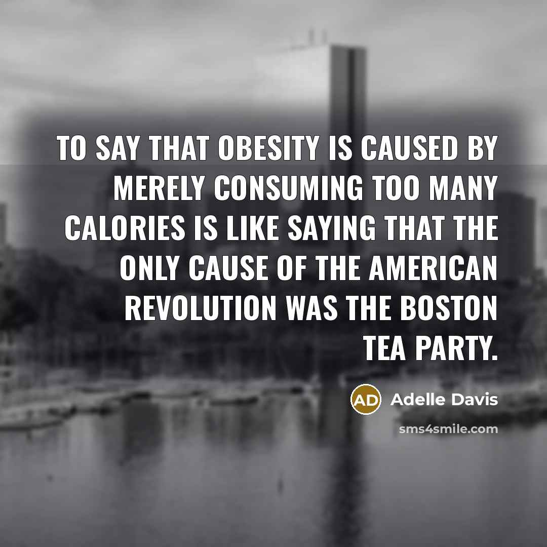“To say that obesity is caused by merely consuming too…” quote by Adelle Davis