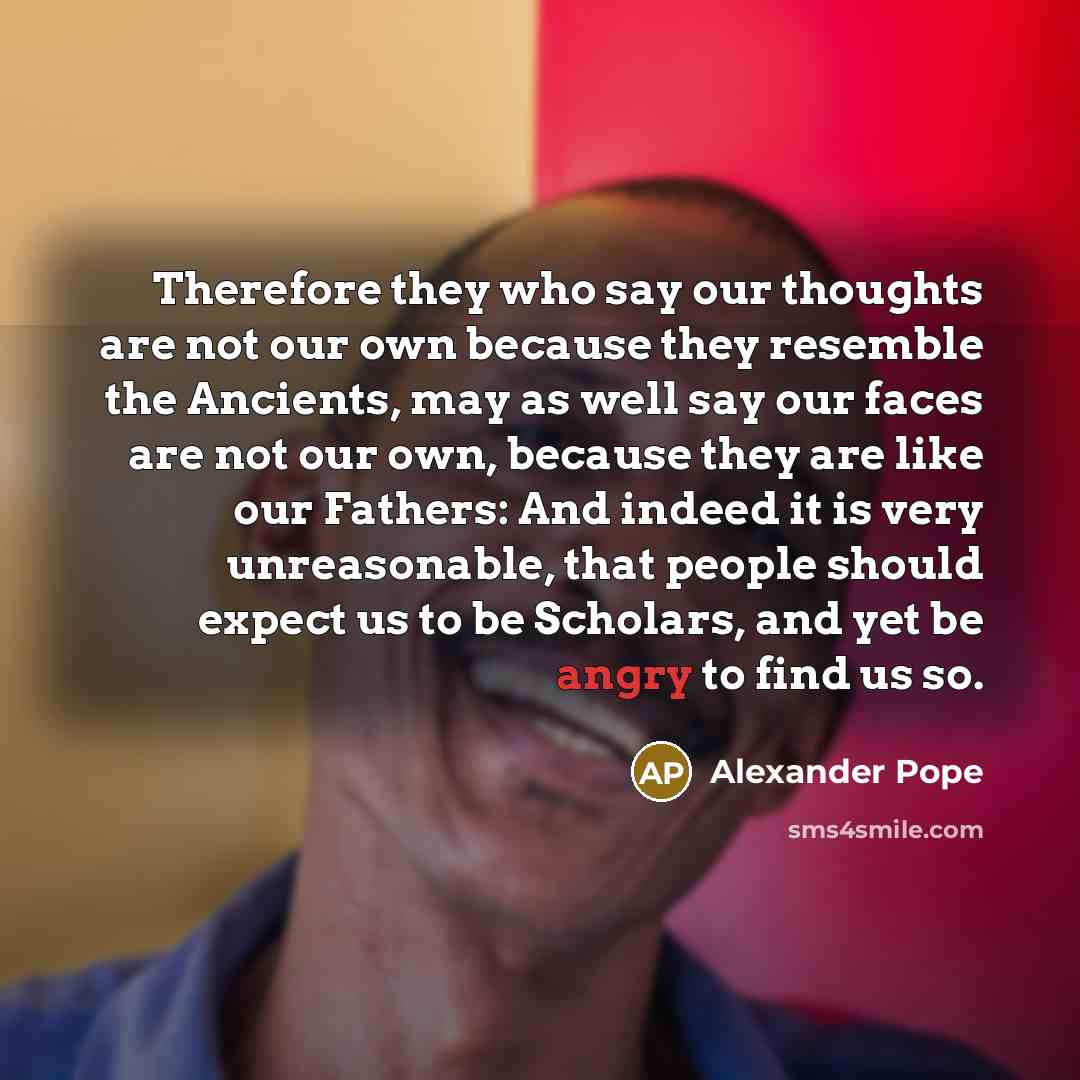 “Therefore they who say our thoughts are not our own…” quote by Alexander Pope