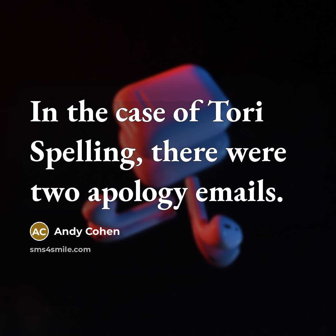 “In the case of Tori Spelling, there were two apology…” quote by Andy Cohen
