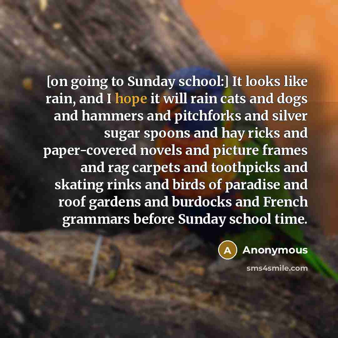 “[on going to Sunday school:] It looks like rain, and…” quote by Anonymous
