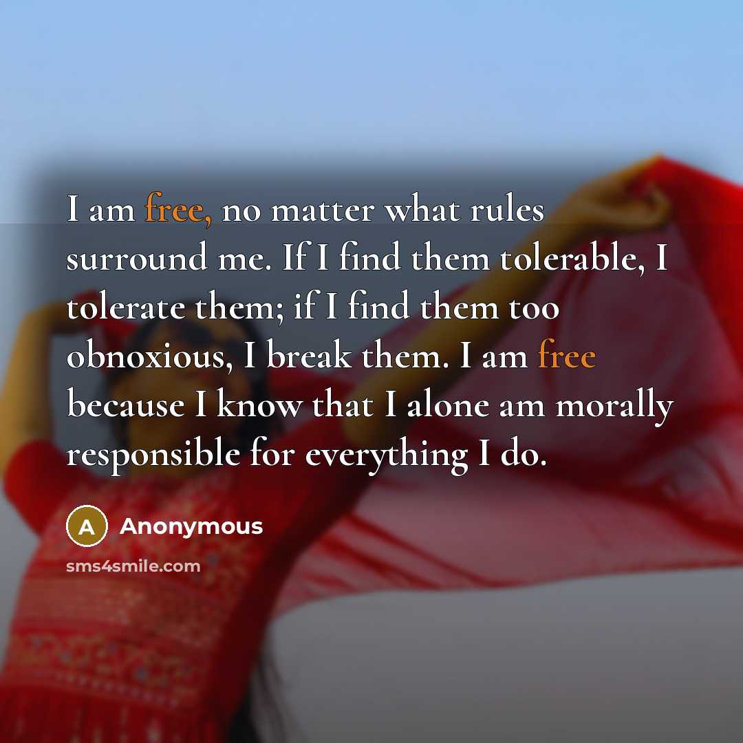 “I am free, no matter what rules surround me. If…” quote by Anonymous