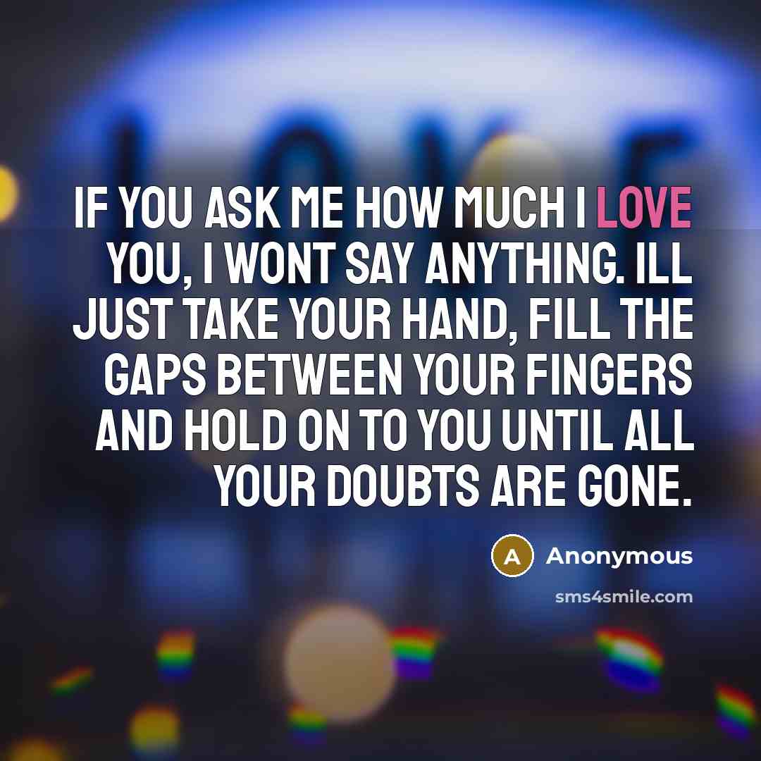 “If you ask me how much I love you, I…” quote by Anonymous