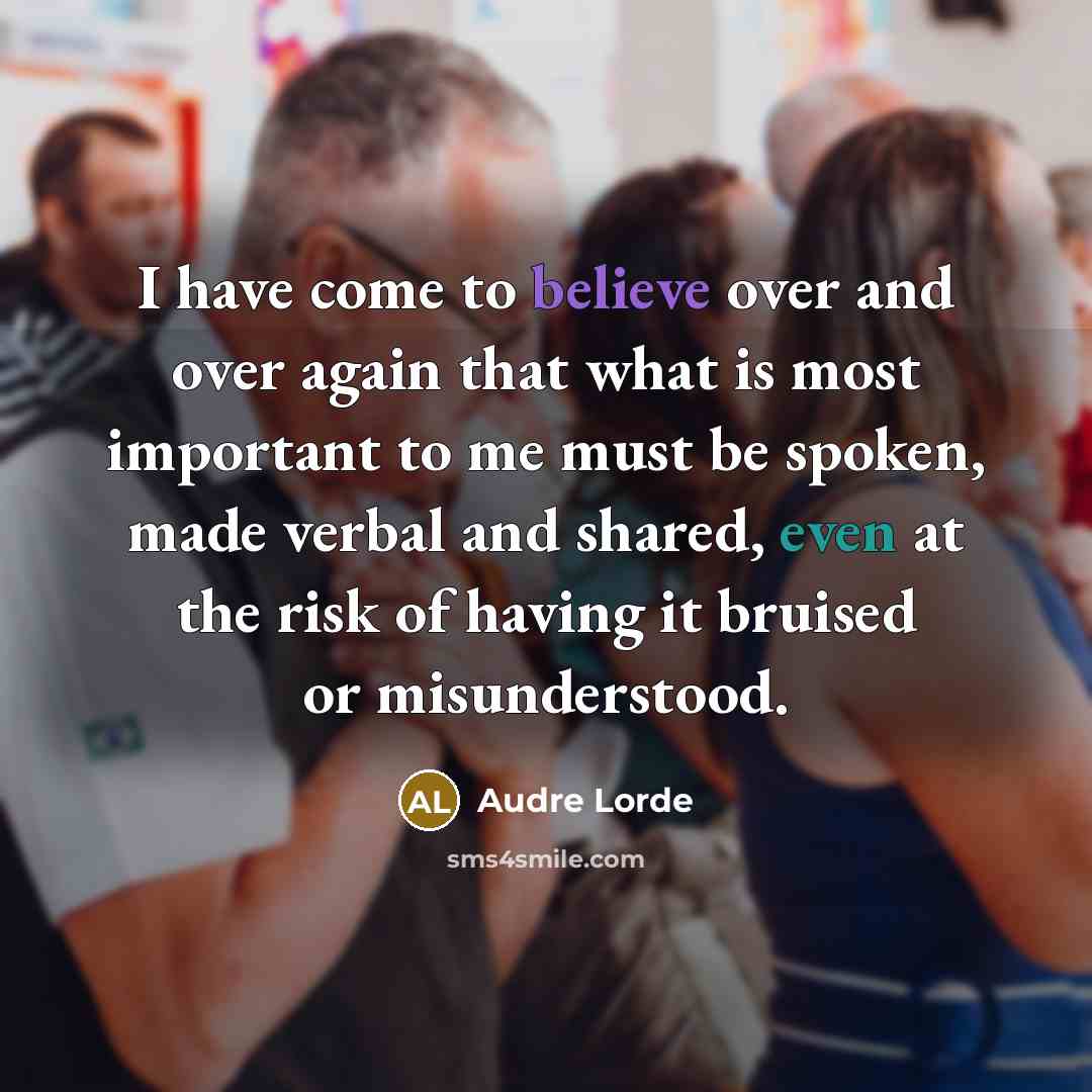 “I have come to believe over and over again that…” quote by Audre Lorde