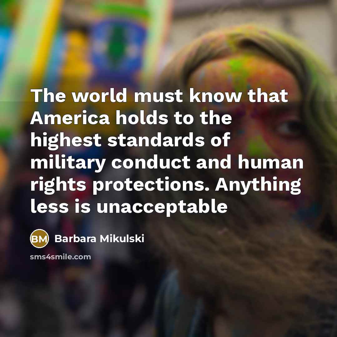 “The world must know that America holds to the highest…” quote by Barbara Mikulski