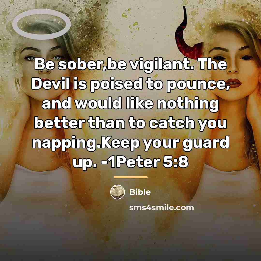 “Be sober,be vigilant. The Devil is poised to pounce, and…” quote by Bible