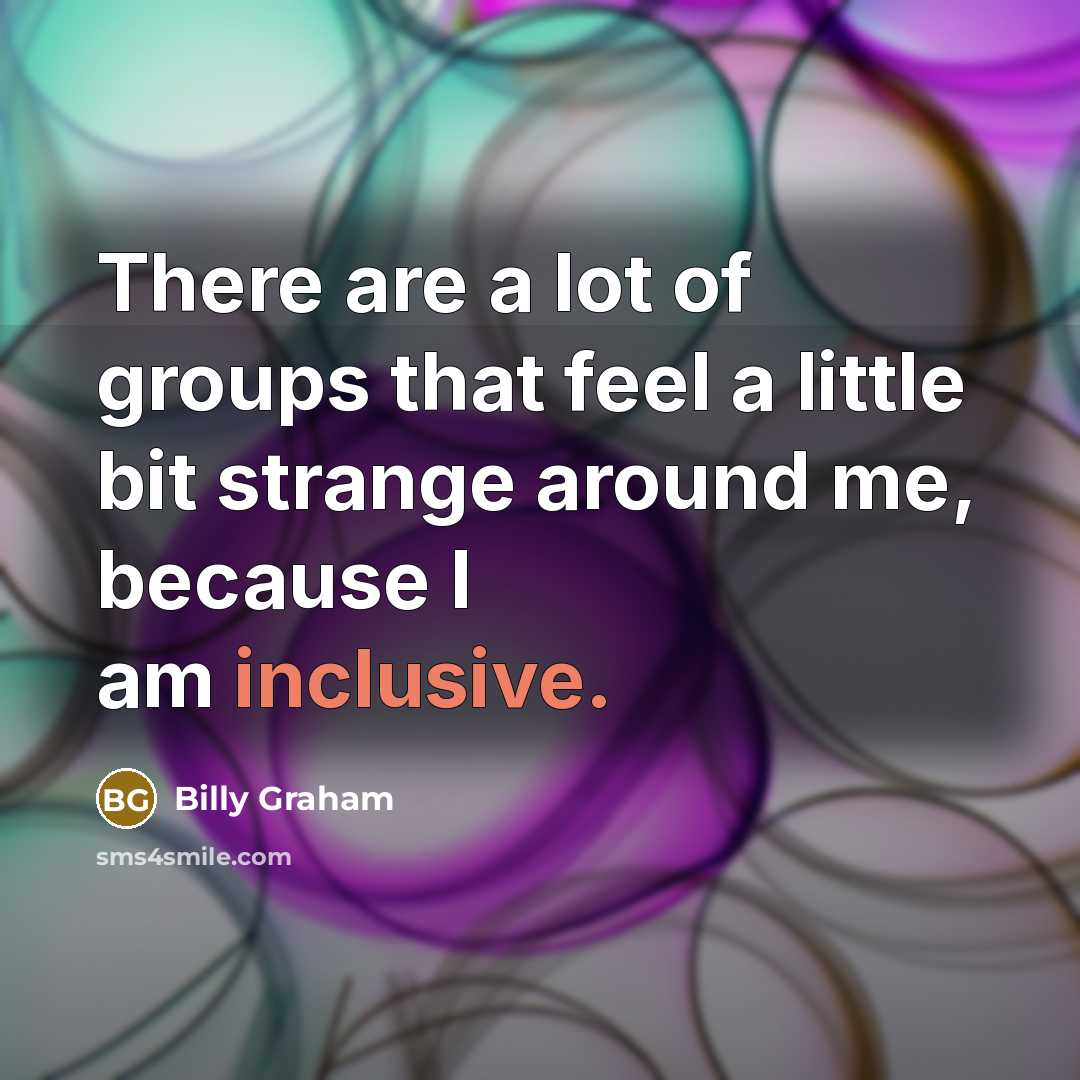 “There are a lot of groups that feel a little…” quote by Billy Graham